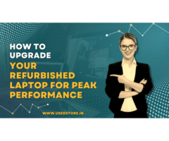 How to Upgrade Your Refurbished Laptop for Peak Performance